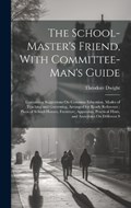 The School-Master's Friend, With Committee-Man's Guide | Theodore Dwight | 