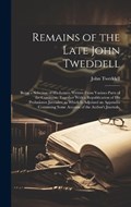 Remains of the Late John Tweddell | John Tweddell | 