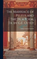 The Marriage of Peleus and Thetis, a Poem, Tr. by G.F. Ottey | Gaius Valerius Catullus | 