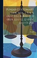 Punjab Customary Law. Vol. I-5, 6, 6 (rev. Ed.) 8, 8(b)-11, 11 (rev. Ed.) 12, 12 (rev. Ed.) 13-29.e | Punjab (India) | 