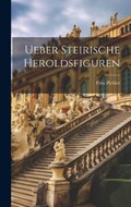 Ueber Steirische Heroldsfiguren | Fritz Pichler | 