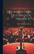 De L'institution De L'orateur, Volume 6... | Marcus Fabius Quintilianus | 