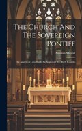 The Church And The Sovereign Pontiff | Antonin Maurel | 