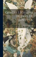 Quatre Légendes Du Pays De Saint-Pol | Edmond Edmont | 