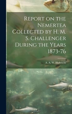 Report on the Nemertea Collected by H. M. S. Challenger During the Years 1873-76
