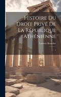 Histoire du droit privé de la République athénienne | Ludovic Beauchet | 
