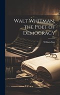 Walt Whitman, the Poet of Democracy | William Gay | 
