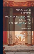 Apollonii Rhodii Argonautica, ad Cod. Ms. Laurentianum | Apollonius Rhodius | 