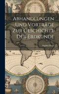Abhandlungen und Vorträge zur Geschichte der Erdkunde | Sophus Ruge | 