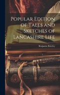 Popular Edition of Tales and Sketches of Lancashire Life | Benjamin Brierley | 
