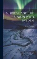 Norway and the Union With Sweden | Fridtjof Nansen | 