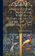 Horace. Epistles, Book 2, and Epistola ad Pisones, or, Art of Poetry. Lat. Text, After Orellius, Wit | Quintus Horatius Flaccus | 