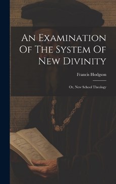 An Examination Of The System Of New Divinity