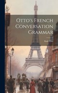 Otto's French Conversation Grammar | Emil Otto | 