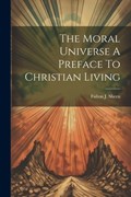 The Moral Universe A Preface To Christian Living | Fulton J. Sheen | 