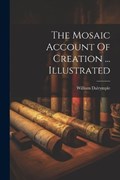 The Mosaic Account Of Creation ... Illustrated | William Dalrymple | 