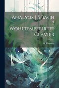 Analysis J S Bach S Wohltemperirtes Clavier | H. Riemann | 