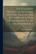 The Pleasant History of Reynard the Fox, Told by the Pictures of A. Van Everdingen, Ed. by Felix Summerly | Aldert Van Everdingen | 