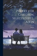 Poetry for Children, Selected by L. Aikin | Poetry | 