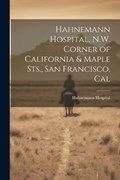 Hahnemann Hospital, N.W. Corner of California & Maple Sts., San Francisco, Cal | Hahnemann Hospital | 