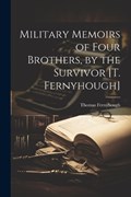 Military Memoirs of Four Brothers, by the Survivor [T. Fernyhough] | Thomas Fernyhough | 