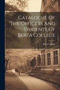 Catalogue Of The Officers And Students Of Berea College | Berea College | 