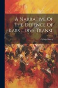 A Narrative Of The Defence Of Kars ... 1855. Transl | György Kmety | 