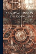 Observations On the Corn Laws | Atticus | 