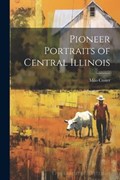 Pioneer Portraits of Central Illinois | Milo Custer | 