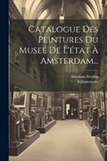 Catalogue Des Peintures Du Museé De L'état À Amsterdam... | Abraham Bredius ; Rijksmuseum (Netherlands) | 