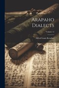 Arapaho Dialects; Volume 12 | Alfred Louis Kroeber | 