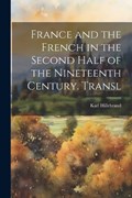 France and the French in the Second Half of the Nineteenth Century. Transl | Karl Hillebrand | 