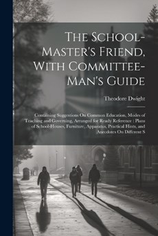 The School-Master's Friend, With Committee-Man's Guide