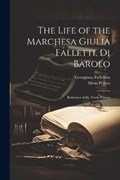 The Life of the Marchesa Giulia Falletti, Di Barolo | Silvio Pellico ; Georgiana Fullerton | 