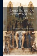 Early Egyptian History for the Young | Annie Keary ; Eliza Keary | 