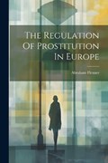 The Regulation Of Prostitution In Europe | Abraham Flexner | 