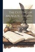 The Cutting of an Agate. [Essays] | W B Yeats | 