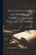 Vita di Vittorio Alfieri da Asti, Scritta da Esso. Volume Secondo | Vittorio Alfieri | 