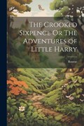 The Crooked Sixpence Or The Adventures of Little Harry | Bourne | 