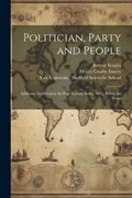 Politician, Party and People; Addresses Delivered in the Page Lecture Series, 1912, Before the Senio | Henry Crosby Emery ; Beatriz Scaglia | 