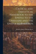 Critical and Exegetical Handbook to the Epistle to the Ephesians and the Epistle to Philemen | Heinrich August Wilhelm Meyer | 