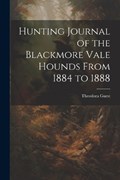 Hunting Journal of the Blackmore Vale Hounds From 1884 to 1888 | Theodora Guest | 