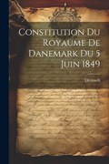 Constitution du Royaume de Danemark du 5 Juin 1849 | Denmark | 