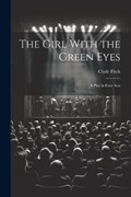 The Girl With the Green Eyes; a Play in Four Acts | Clyde Fitch | 