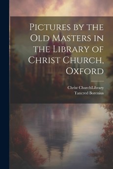Pictures by the Old Masters in the Library of Christ Church, Oxford