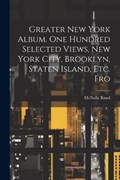 Greater New York Album. One Hundred Selected Views, New York City, Brooklyn, Staten Island, etc. Fro | Rand McNally | 
