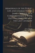 Memorials of the Public Life and Character of James Oswald, in a Correspondence With Distinguished Men of the Last Century | James Oswald | 