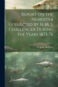 Report on the Nemertea Collected by H. M. S. Challenger During the Years 1873-76 | A A W 1853-1915 Hubrecht | 