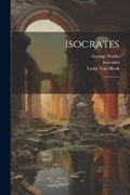 Isocrates | Isocrates Isocrates ; George Norlin ; Larue Van Hook | 