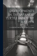 Developments in the Japanese Textile Industry May 1975 | U S Dept of Agriculture | 
